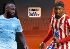 Manchester City - Atletico Madrid karşılaşıyor! Maçın heyecanı canlı sohbet ile Misli’de