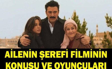 Ailenin Şerefi filminin konusu nedir? Ailenin Şerefi filminin oyuncuları kimler?