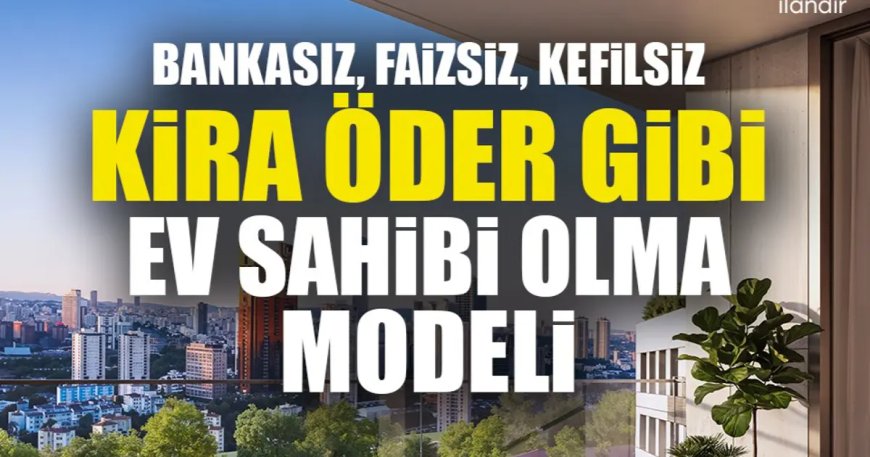 DAP Yapı’dan bir ilk! Emlak Konut güvencesi Dap vizyonuyla kendi kendini ödeyen ev modeli
