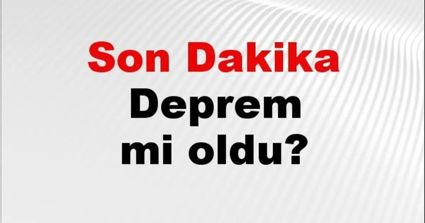 Son dakika deprem mi oldu? Az önce deprem nerede oldu? İstanbul, Ankara, İzmir ve il il AFAD son depremler 09 Ağustos 2026
