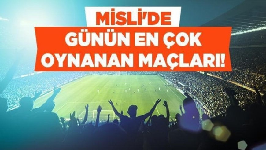 Kuzeyde "Üst" Bahisleri Öne Çıkıyor! İşte Misli'de Günün En Çok Oynanan Maçları