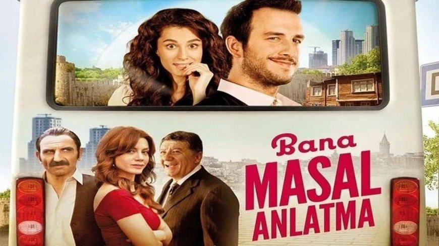 Bana Masal Anlatma filminin konusu nedir? Bana Masal Anlatma filminin oyuncuları kimler?