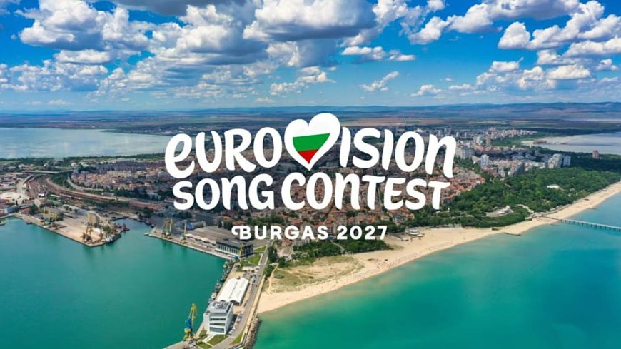 Eurovision 2027'nin ev sahibi Burgas oldu
